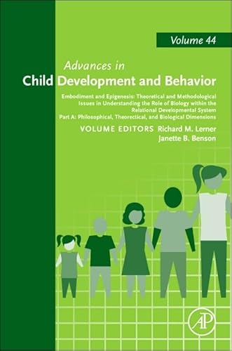 9780123979476: Advances in Child Development and Behavior: Embodiment and Epigenesis : Theorectical and Methodological Issues in Understanding the Role of Biology ... and Biological Dimensions: Volume 44