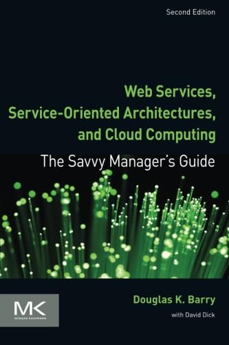 9780123983572: Web Services, Service-Oriented Architectures, and Cloud Computing: The Savvy Manager's Guide