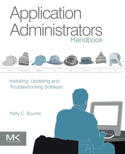 Imagen de archivo de Application Administrators Handbook: Installing, Updating and Troubleshooting Software a la venta por HPB-Red