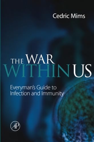 9780123995032: The War Within Us: Everyman's Guide to Infection and Immunity