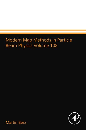 9780124014923: Modern Map Methods in Particle Beam Physics Volume 108