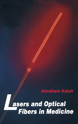 Lasers and Optical Fibers in Medicine (Physical Techniques in Biology and Medicine) (9780124019409) by Katzir, Abraham