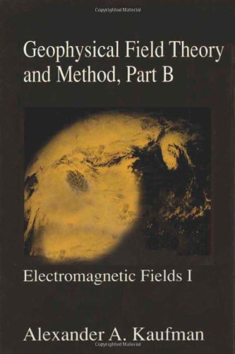 Imagen de archivo de Geophysical Field Theory, Three-Volume Set: Geophysical Field Theory and Method, Part B, Volume 49: Electromagnetic Fields I (International Geophysics) a la venta por HPB-Red