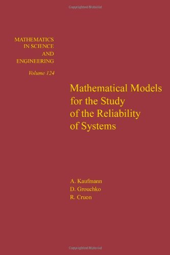 Mathematical Models for the Study of the Reliability of Systems (Volume 124) - Kaufman, A.