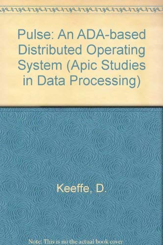 Stock image for Pulse: An Ada-Based Distributed Operating System (Apic Studies in Data Processing) for sale by SecondSale