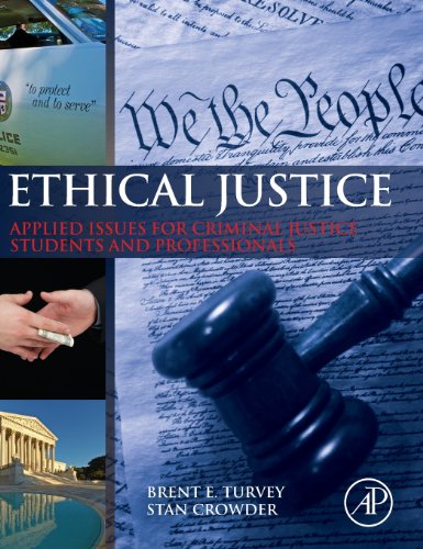 Ethical Justice: Applied Issues for Criminal Justice Students and Professionals (9780124045972) by Turvey, Brent E.; Crowder, Stan