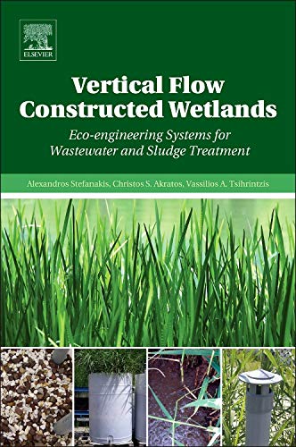 9780124046122: Vertical Flow Constructed Wetlands: Eco-Engineering Systems for Wastewater and Sludge Treatment