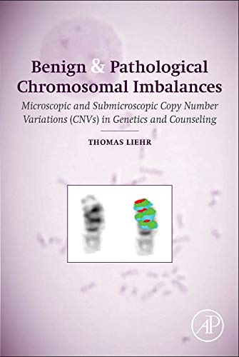 Stock image for Benign and Pathological Chromosomal Imbalances: Microscopic and Submicroscopic Copy Number Variations (CNVs) in Genetics and Counseling for sale by Chiron Media