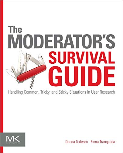 Stock image for The Moderator's Survival Guide: Handling Common, Tricky, and Sticky Situations in User Research for sale by BooksRun
