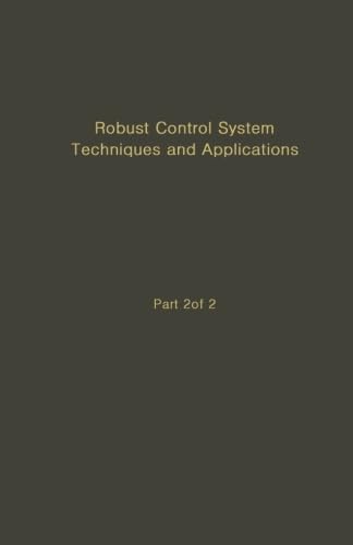 9780124053878: Robust Control System Techniques and Applications: Advances in Theory and Applications, Part 2 of 2