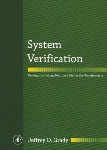 Stock image for System Verification: Proving the Design Solution Satisfies the Requirements for sale by Revaluation Books