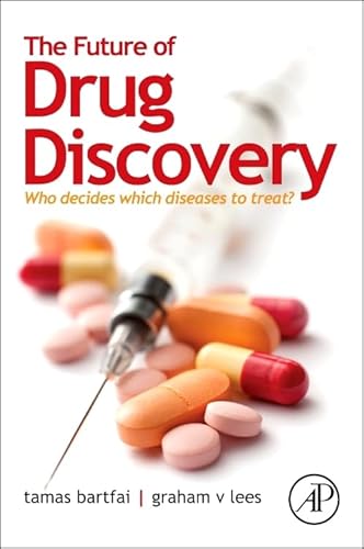 9780124071803: The Future of Drug Discovery: Who Decides Which Diseases to Treat?