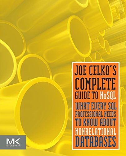 Imagen de archivo de Joe Celko?s Complete Guide to NoSQL: What Every SQL Professional Needs to Know about Non-Relational Databases a la venta por GF Books, Inc.