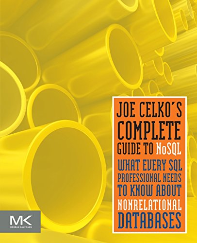 Stock image for Joe Celko's Complete Guide to NoSQL : What Every SQL Professional Needs to Know about Non-Relational Databases for sale by Better World Books