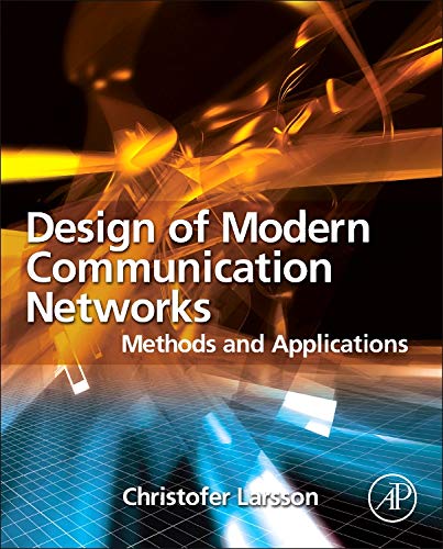 9780124072381: Design of Modern Communication Networks: Methods and Applications