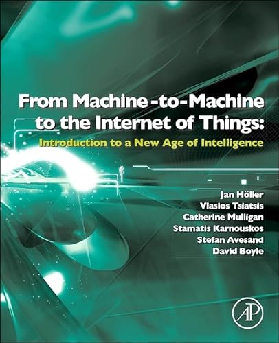 9780124076846: From Machine-to-Machine to the Internet of Things: Introduction to a New Age of Intelligence