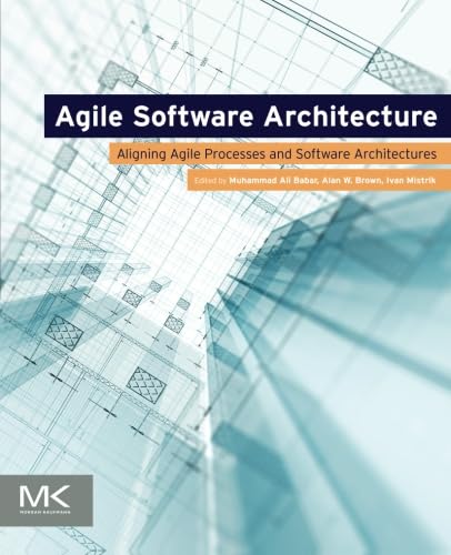 9780124077720: Agile Software Architecture: Aligning Agile Processes and Software Architectures