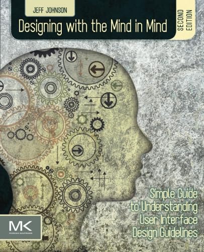 9780124079144: Designing with the Mind in Mind: Simple Guide to Understanding User Interface Design Guidelines