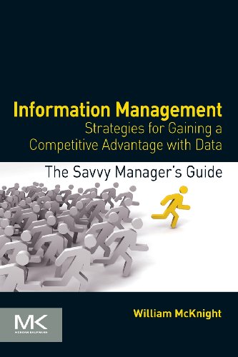 9780124080560: Information Management: Strategies for Gaining a Competitive Advantage with Data (The Savvy Manager's Guides)