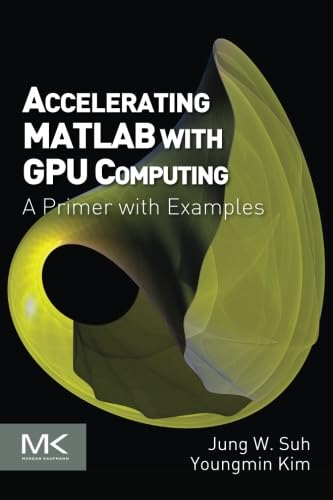 Beispielbild fr Accelerating MATLAB with GPU Computing: A Primer with Examples zum Verkauf von BooksRun