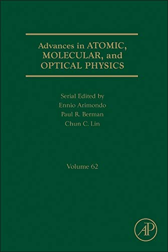 Imagen de archivo de Advances in Atomic, Molecular, and Optical Physics: Volume 62 (Advances in Atomic, Molecular, & Optical Physics) a la venta por Chiron Media