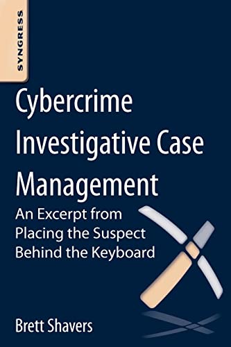 Stock image for Cybercrime Investigative Case Management: An Excerpt from Placing the Suspect Behind the Keyboard for sale by THE SAINT BOOKSTORE