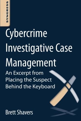 9780124095069: Cybercrime Investigative Case Management: An Excerpt from Placing the Suspect Behind the Keyboard