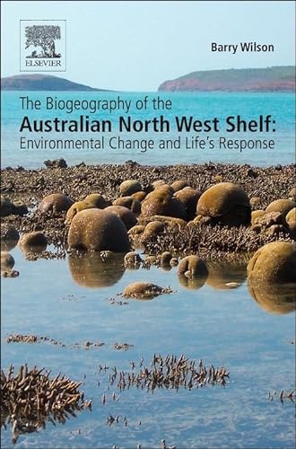 9780124095168: The Biogeography of the Australian North West Shelf: Environmental Change and Life's Response