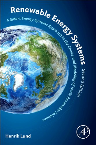 9780124095953: Renewable Energy Systems: A Smart Energy Systems Approach to the Choice and Modeling of 100% Renewable Solutions