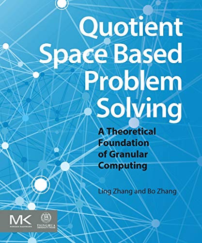 Stock image for Quotient Space Based Problem Solving: A Theoretical Foundation of Granular Computing for sale by ThriftBooks-Atlanta