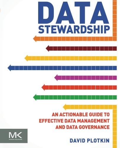 9780124103894: Data Stewardship: An Actionable Guide to Effective Data Management and Data Governance