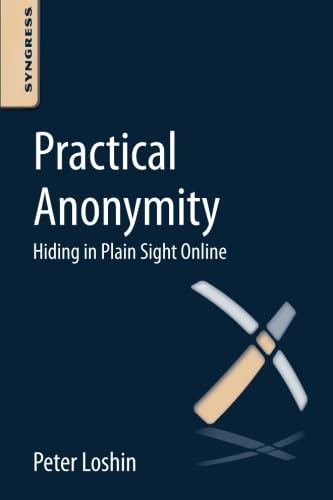 Imagen de archivo de Practical Anonymity: Hiding in Plain Sight Online a la venta por More Than Words