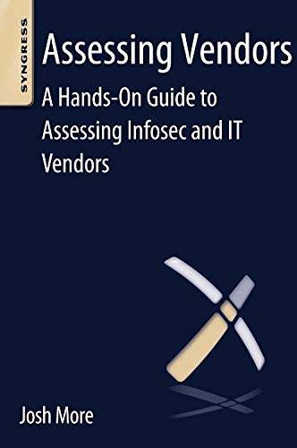 9780124104464: Assessing Vendors: A Hands-On Guide to Assessing Infosec and It Vendors