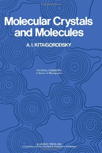 Molecular Crystals and Molecules (Physical Chemistry Monograph Volume 29) (9780124105508) by A.I. Kitaigorodsky