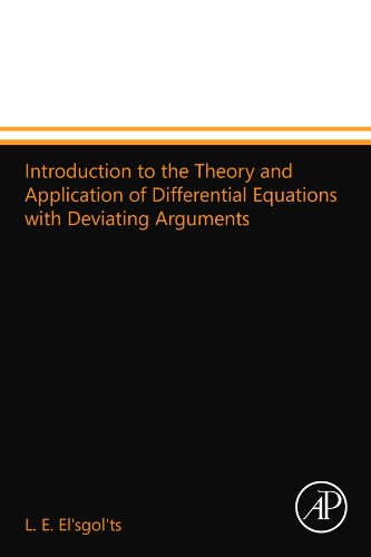 9780124109940: Introduction to the Theory and Application of Differential Equations with Deviating Arguments
