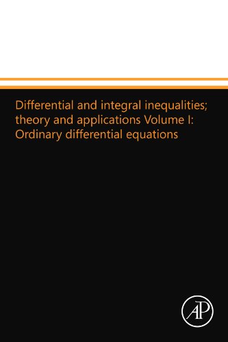 9780124110304: Differential and integral inequalities; theory and applications Volume I: Ordinary differential equations
