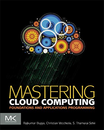 9780124114548: Mastering Cloud Computing: Foundations and Applications Programming