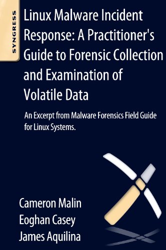 9780124114890: Linux Malware Incident Response: A Practitioner''s Guide to Forensic Collection and Examination of Volatile Data: An Excerpt from Malware Forensic Field Guide for Linux Systems