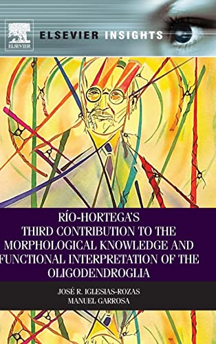 Beispielbild fr R�o-Hortegas Third Contribution to the Morphological Knowledge and Functional Interpretation of the Oligodendroglia zum Verkauf von Chiron Media