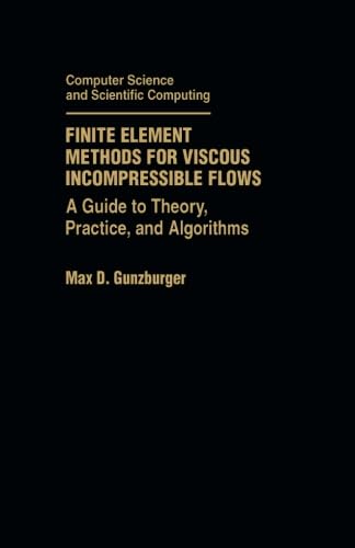 9780124119925: Finite Element Methods for Viscous Incompressible Flows: A Guide to Theory, Practice, and Algorithms