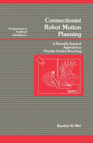 Beispielbild fr Connectionist Robot Motion Planning: A Neurally-Inspired Approach to Visually-Guided Reaching zum Verkauf von Revaluation Books