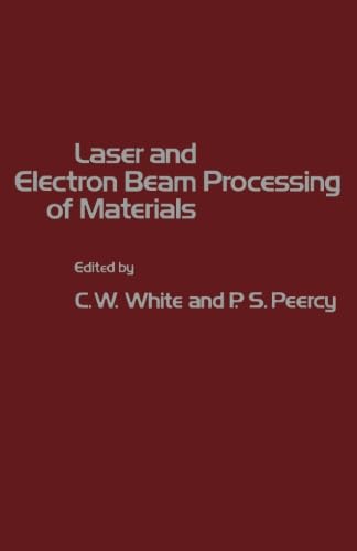 Stock image for Laser and Electron Beam Processing of Materials for sale by Revaluation Books