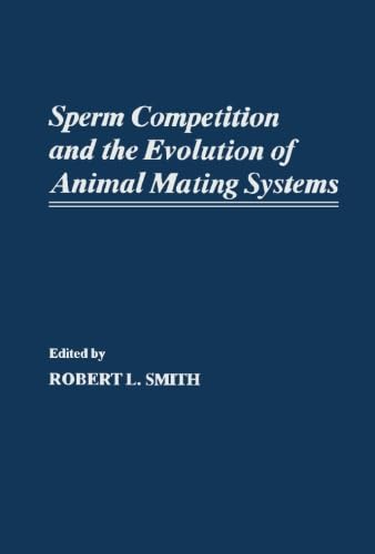 9780124123984: Sperm Competition and the Evolution of Animal Mating Systems