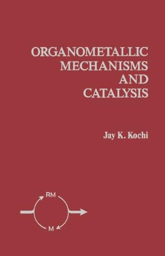 Imagen de archivo de Organometallic Mechanisms and Catalysis: The Role of Reactive Intermediates in Organic Processes a la venta por Revaluation Books