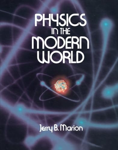 Physics in the Modern World (9780124142152) by Marion, Jerry B.