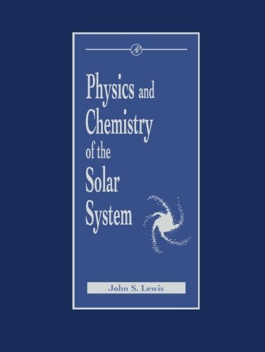 9780124142688: Physics and Chemistry of the Solar System