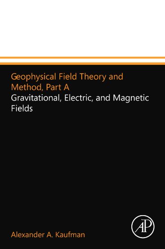 9780124157446: Geophysical Field Theory and Method, Part A: Gravitational, Electric, and Magnetic Fields