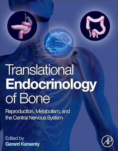 9780124157842: Translational Endocrinology of Bone: Reproduction, Metabolism, and the Central Nervous System