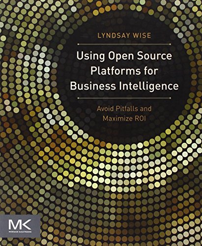 Stock image for Using Open Source Platforms for Business Intelligence: Avoid Pitfalls and Maximize ROI (The Morgan Kaufmann Series on Business Intelligence) for sale by HPB-Red