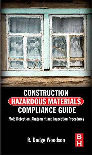 Construction Hazardous Materials Compliance Guide: Mold Detection, Abatement and Inspection Procedures (9780124158405) by Woodson, R. Dodge